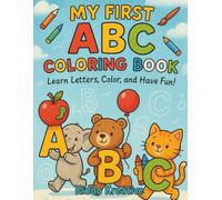 My First ABC Coloring Book for Toddlers Ages 2-5: Fun Alphabet Coloring Pages to Learn Letters, Build Early Skills & Boost Creativity - Perfect for Preschool & Kindergarten Kids