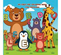 My First ABC Coloring Book for Toddlers: Fun & Easy Alphabet Coloring Pages with Cute Animals and Objects - Learn Letters A-Z for Ages 1-3