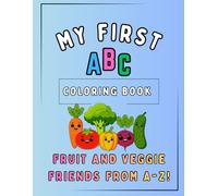 My First ABC Coloring Book: Fruit & Veggie Friends From A-Z!