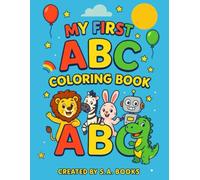 My First ABC Coloring Book: Fun Alphabet Learning with Cute Animals, Robots, and More - Perfect for Kids Ages 3-8: A to Z Alphabet Coloring Pages for ... and Letter Recognition Through Play