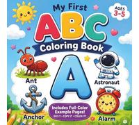 My First ABC Coloring Book: Learn Letters & Numbers with Guided Coloring Pages, Full-Color Examples to Copy, and Bold Easy Designs for Preschool Kids Ages 3-5 (My First Learning Adventures)