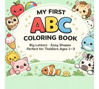 My First ABC Coloring Book: The Perfect First Coloring Book for Little Hands!