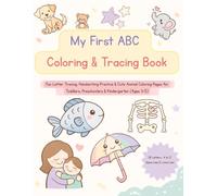 My First ABC Coloring & Tracing Book: Fun Letter Tracing, Handwriting Practice, and Cute Animal Coloring Pages for Toddlers, Preschoolers, and Kindergarten (Ages 3-5)