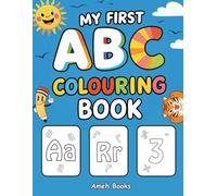 My First ABC Colouring Book | Alphabet & Numbers Colouring For Kids Ages 2-5: Fun Learning for Boys & Girls