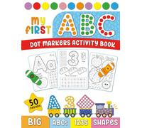 My First ABC dot Markers Activity Book: Fun and Easy Letters, Numbers and Shapes Designs for Toddlers and Preschoolers Ages 2+