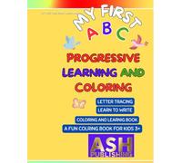 MY FIRST ABC EARLY LEARNING: TRACING AND COLORING NUMBERS, LETTERS, ANIMALS AND, FRUITS. FOR KIDS 3+ (Unigue Coloring Books engaging and educational)