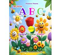 My First ABC: Flowers Theme Coloring Book for Kids Ages 3-6: Learn Alphabet and Flower Names with Cute Easy-to-Color Illustrations for Toddlers and Preschoolers (ABC Kids Learning Series)