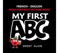 My First ABC French-English: Bilingual High-Contrast Picture Book for Newborns and Babies: 28 (High-Contrast Baby Books)