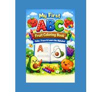 My First ABC Fruit Coloring Book Color: Trace & Learn the Alphabet