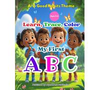 My First ABC: Good Habits Coloring Book for Kids Ages 3-6: Learn Manners, Kindness, and Daily Routines A-Z - Fun Alphabet Coloring & Learning Book for ... and Early Learners (ABC Kids Learning Series)