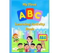 My First ABC Learning Activity Book: Letter Sounds, Alphabet Coloring, Matching Games, Capital & Small Letters, and ABC Order Practice for Preschoolers Ages 3-6