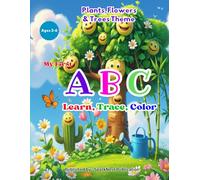 My First ABC: Plants, Flowers & Trees - A to Z Alphabet Coloring Book for Kids (Ages 3-6): “Learn the Alphabet with Lovely Leaves & Blooms - Fun, ... Flowers and Trees” (ABC Kids Learning Series)