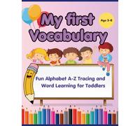 My First ABC Vocabulary Book for Kids: A-Z Picture Learning Book for Toddlers Ages 3-6: Alphabet Vocabulary Learning with Fun Picture Words for Preschool, Kindergarten & Early Learners