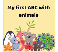 My first ABC with animals: Discover, Learn and Play with Every Letter