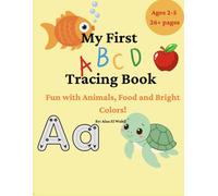 My First ABCD Tracing Book Fun with Animals, Food and Bright Colors!