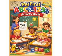 My First ABC's and 123's Activity Book: A Fun and Engaging Learn-to-Write Workbook for Toddlers and Preschoolers Featuring Alphabet Tracing, Number ... Perfect for Little Learners from Ages 3 to 5.