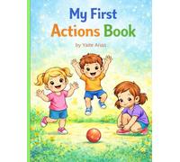 My First Actions Book: A coloring book to learn basic actions for ages: 2-5. (Learn and Color with Joy)