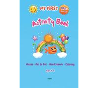 My First Activity Book: 100+ Mazes, Dot-to-Dot, Word Search & Coloring Pages for Kids Ages 4-6