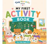My First Activity Book: A Fun and Simple Learning Book with Mazes, Tracing, Coloring, and Games for Toddlers Ages 2-5 (Tiny Moments My First Activity Books)