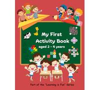 My First Activity Book, Age 2-4 years. Part of the "Learning is Fun" series. 45 pages of exciting & engaging activities such as Mazes, dot to dot, ... Shapes, Maths, Simple Additions, Animals,