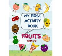 My First Activity Book: FRUITS: A Simple and Fun Activity & Coloring Book for Toddlers and Preschoolers Ages 2-5 (My First Activity Book Sets)