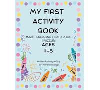 My First Activity Book Fun Mazes, Puzzles, Coloring, and Dot-to-Dot for Ages 4-5: Brian-boosting Activities to Help Toddlers learn, Focus, and Play
