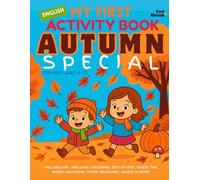My First Activity Book in English: Autumn Special - Vocabulary, Spelling, Coloring, Dot-to-Dot, Guess the Word, Matching, Word Searches, Mazes & More ... Suitable for Native and Non-Native speakers)