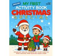 My First Activity Book in English: Christmas Special: Vocabulary, Spelling, Coloring, Dot-to-Dot, Guess the Word, Matching, Word Searches, Mazes & ... ... Suitable for Native and Non-Native speakers)
