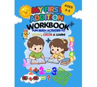 My First Addition Workbook for Kids Ages 3-5: Learn to Count, Add, and Color with 89 Fun Preschool Activities