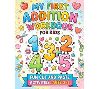 My First Addition Workbook for Kids: Fun Math Activities for Kids | Practice Adding Numbers 0-10 | Ages 3-6