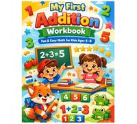 My First Addition Workbook: Fun & Easy Math for Kids Ages 4-8: Learn to Add Numbers Step-by-Step with Fun Exercises, Counting Practice, and ... for Kindergarten and Early Learners
