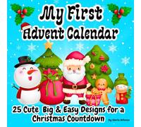 My First Advent Calendar: 25 Big & Easy Christmas Designs for Little Hands/ A Cute Xmas Books for Toddlers/ Simple & Bold Coloring Pages/ Fun Countdown for kids
