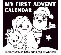 My First Advent Calendar: A Black-and-White Book for Babies That Helps Visual Development (High-Contrast Books)