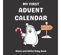 My First Advent Calendar, Black and White Baby Book 0-3 Months: Countdown to Christmas with This High Contrast Baby Book, Advent Calendar (52 Pages of Christmas Images and Patterns)