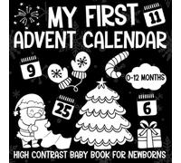 My First Advent Calendar, High Contrast Baby Book for Newborns, 0-12 Months: Black and White Xmas Images Patterns to Develop Your Babies Eyesight | Makes a Great New Baby Christmas Gift
