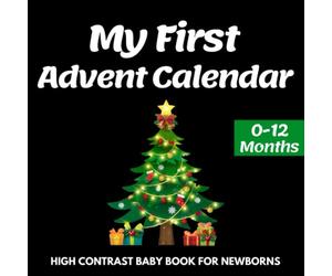 My First Advent Calendar, High Contrast Baby Book for Newborns, 0-12 Months: Countdown to Christmas with this Black and White Book for New Babies | Advent Calendar for Eye Sensory Development