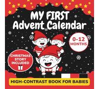 My First Advent Calendar: High Contrast Baby Book With Simple Images In Black, White And Red For Babies 0-12 Months | Educational Illustrations With Nursery Rhymes, Poems and Christmas Story