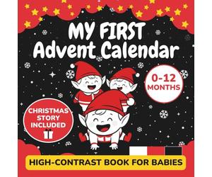 My First Advent Calendar: High Contrast Baby Book With Simple Images In Black, White And Red For Babies 0-12 Months | Educational Illustrations With Nursery Rhymes, Poems and Christmas Story