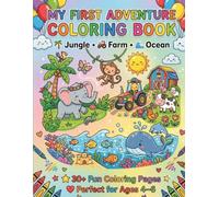 MY FIRST ADVENTURE COLORING BOOK: Cute and Easy Animal Colouring Pages with Bold, Simple Designs for Boys and Girls