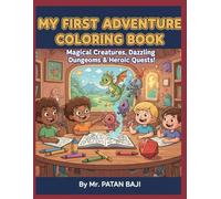 My First Adventure Coloring Book: Magical Creatures, Dazzling Dungeons & Heroic Quests!: A Fun Fantasy Coloring Journey for Kids Aged 4-10 with Dragons, Knights, Monsters, and More!