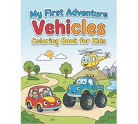 My First Adventure Vehicles Coloring Book for Kids: Easy Transport Coloring Pages Featuring Cars, Trucks, Airplanes, Boats & Construction Vehicles for ... 4-10, Series 2 | 8.5 x 11inch | 104 Pages