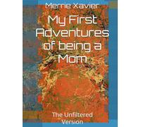 My First Adventures of being a Mom: The Unfiltered Version