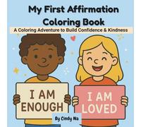 My First Affirmation Coloring Book: A Coloring Adventure to Build Confidence & Kindness