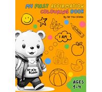 MY FIRST AFFIRMATION COLOURING BOOK: Affirmations for children