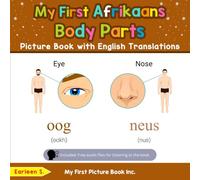 My First Afrikaans Body Parts Picture Book with English Translations (Teach & Learn Basic Afrikaans words for Children)