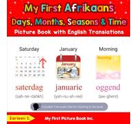 My First Afrikaans Days, Months, Seasons & Time Picture Book with English Translations (Teach & Learn Basic Afrikaans words for Children)