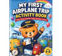 My First Airplane Trip Activity Book: A Fun Travel Activity Book with Mazes, Games, Coloring, Matching, Tracing, Drawing & Puzzles for Kids Ages 4-8