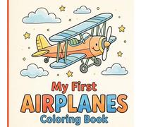 My First Airplanes Book Coloring Book: Chunky and Simple Flying Machines with Thick Lines and Borders for Relaxing Screen-Free Fun Designed for Early Learners