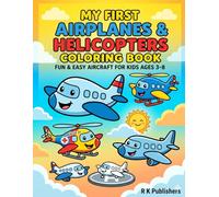 My First Airplanes & Helicopters Coloring Book.Fun & Easy Aircraft for Kids Ages 3-8: Big & Easy Airplanes, Helicopters & Flying Machines for Toddlers