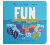 My First Alaska Words: Fun: A Salmon Sisters Board Book for Toddlers (Alaska Books)